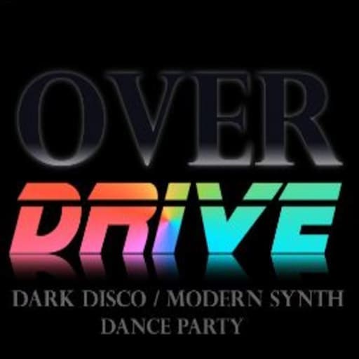 Overdrive - Dark Disco/Modern Synth Dance Party